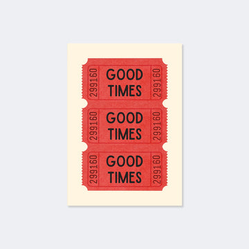 Good Times Ticket Poster