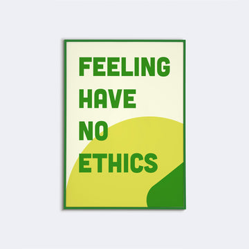 Feeling Have No Ethics Çerçeveli Poster
